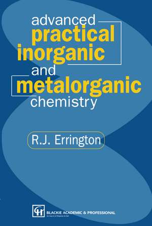 Advanced Practical Inorganic and Metalorganic Chemistry de R. John Errington