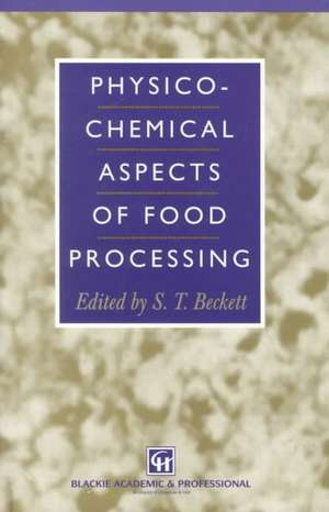 Physico-Chemical Aspects of Food Processing de S. T. Beckett