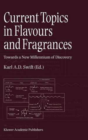 Current Topics in Flavours and Fragrances: Towards a New Millennium of Discovery de K.A. Swift