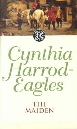 The Maiden de Cynthia Harrod-Eagles