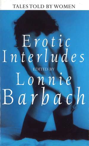 Erotic Interludes: Tales Told by Women de Lonnie Barbach