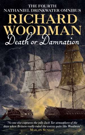 Death Or Damnation: Nathaniel Drinkwater Omnibus 4 de Richard Woodman