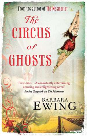 Ewing, B: The Circus Of Ghosts de Barbara Ewing