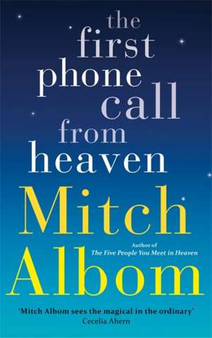 The First Phone Call From Heaven de Mitch Albom