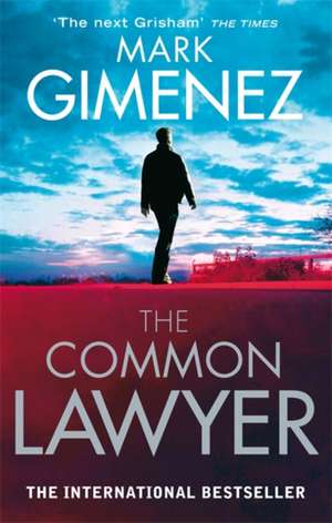 The Common Lawyer de Mark Gimenez