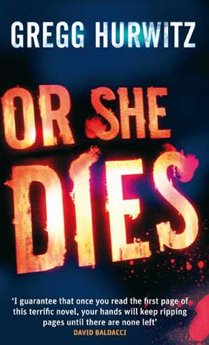 Hurwitz, G: Or She Dies de Gregg Hurwitz