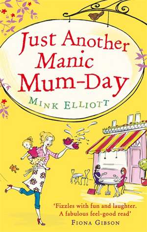 Just Another Manic Mum-Day de Mink Elliott