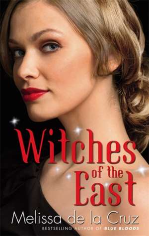 Cruz, M: Witches Of The East de Melissa de La Cruz