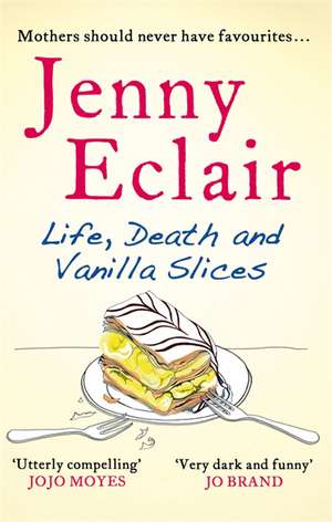 Life, Death and Vanilla Slices de Jenny Eclair