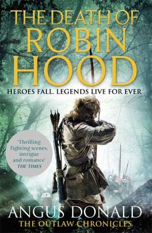 The Death of Robin Hood de Angus Donald