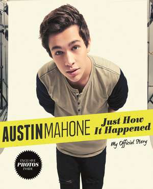 Mahone, A: Just How It Happened de Austin Mahone