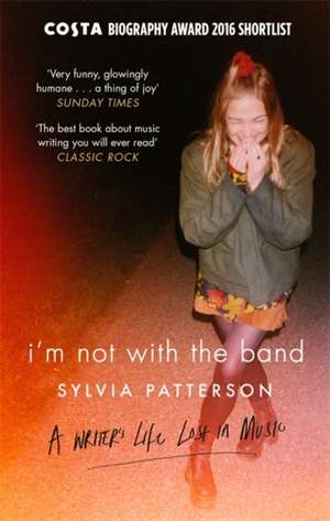 I'm Not with the Band de Sylvia Patterson