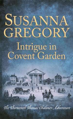 Intrigue in Covent Garden de Susanna Gregory