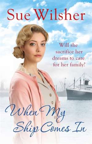 When My Ship Comes In: An emotional family saga for fans of Call the Midwife de Sue Wilsher