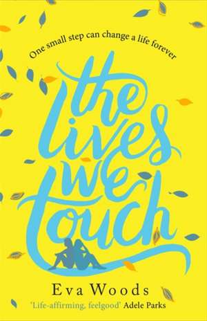 Woods, E: The Lives We Touch de Eva Woods