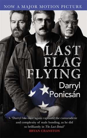 Last Flag Flying de Darryl Ponicsan