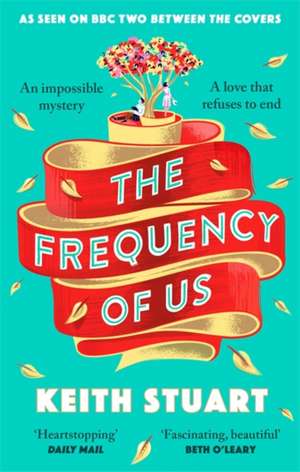 The Frequency of Us de Keith Stuart