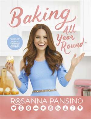 Baking All Year Round de Rosanna Pansino