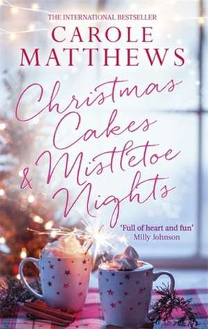 Christmas Cakes and Mistletoe Nights de Carole Matthews