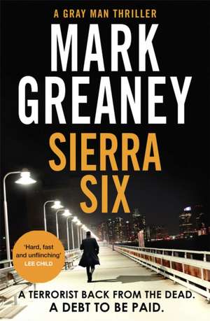 Sierra Six: The action-packed new Gray Man novel de Mark Greaney