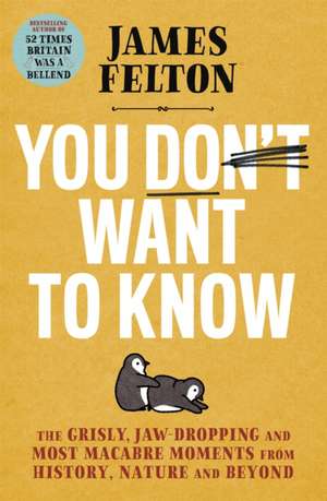 You Don't Want to Know de James Felton