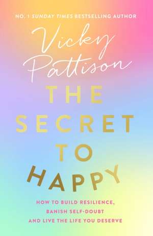 The Secret to Happy de Vicky Pattison