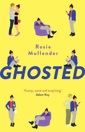 Ghosted: a brand new hilarious and feel-good rom com for summer de Rosie Mullender