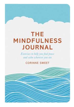 The Mindfulness Journal de Corinne Sweet