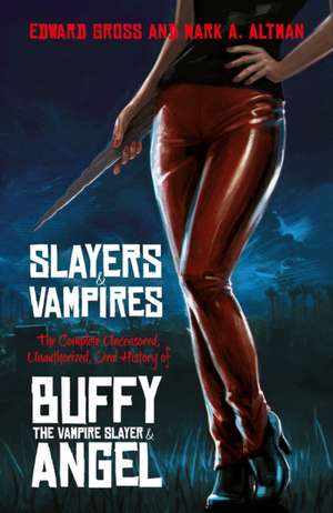 Gross, E: Slayers and Vampires de Mark A. Altman