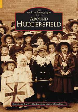 AROUND HUDDERSFIELD de IRIS BULLOCK