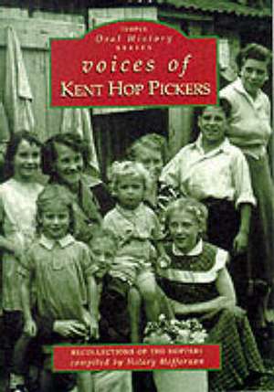 Voices of Kent Hop Pickers de Hilary Heffernan