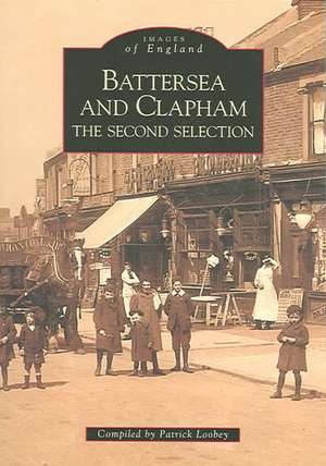 Battersea and Clapham: The Second Selection de Patrick Loobey