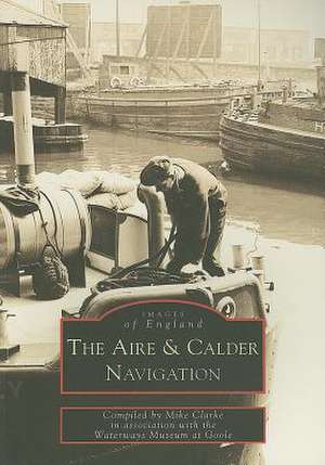 The Aire & Calder Navigation de Mike Clarke