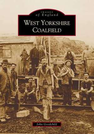 West Yorkshire Coalfield: The Twilight Years de John Goodchild