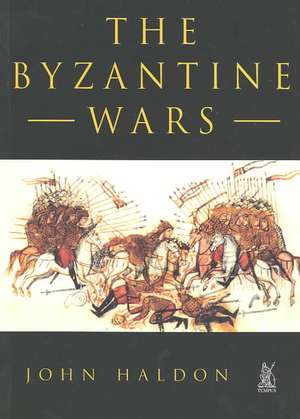 THE BYZANTINE WARS de John F. Haldon