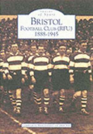 BRISTOL FOOTBALL CLUB (RFU), 1888-1945 de Dave Fox