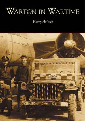 Warton in Wartime de Harry Holmes