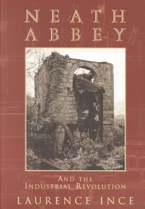 NEATH ABBEY & THE INDUSTRIAL R