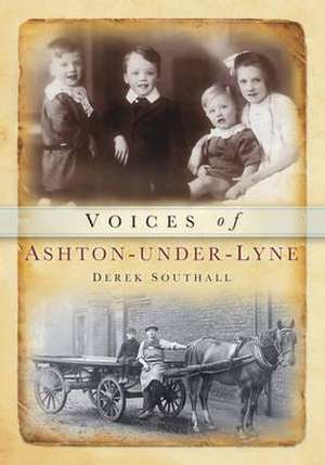 Voices of Ashton-Under-Lyne de DEREK SOUTHALL