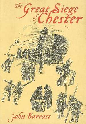 The Great Siege of Chester de John Barratt