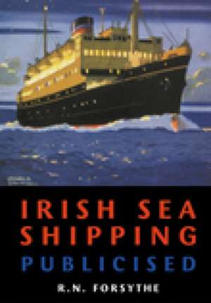 Irish Sea Shipping Publicised de R. N. Forsythe