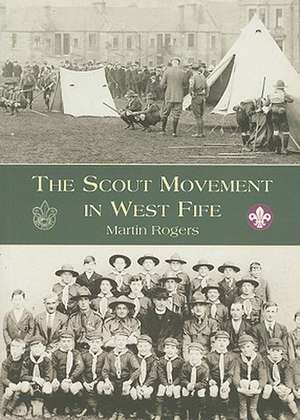 The Scout Movement in West Fife de Martin Rogers