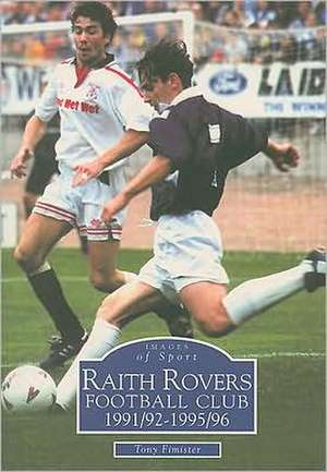 Raith Rovers Football Club 1991/92-1995/96 de Tony Fimister