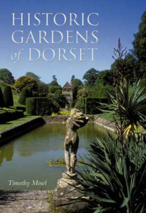 Historic Gardens of Dorset de Timothy Mowl