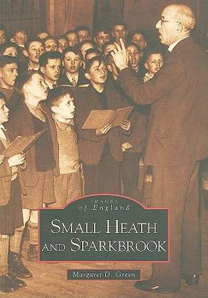 Small Heath and Sparkbrook de Margaret D. Green