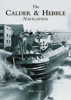 Taylor, D: Calder & Hebble Navigation de Mike Taylor