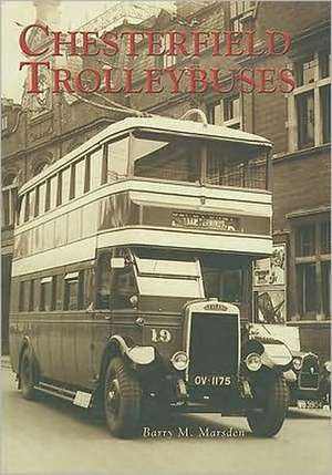 CHESTERFIELD TROLLEYBUSES de Barry M. Marsden