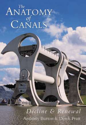 The Anatomy of Canals Vol 3: Decline & Renewal de Anthony Burton