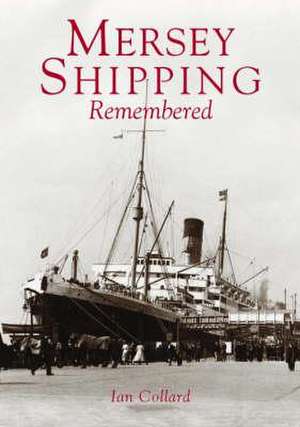 Mersey Shipping Remembered de Ian Collard