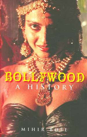 Bollywood: A History de Mihir Bose